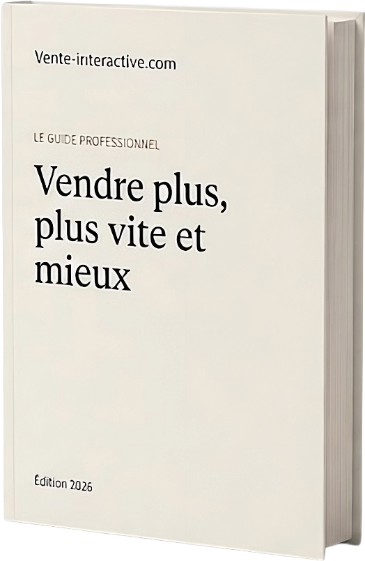 Le guide professionnel — Vendre plus, plus vite et mieux